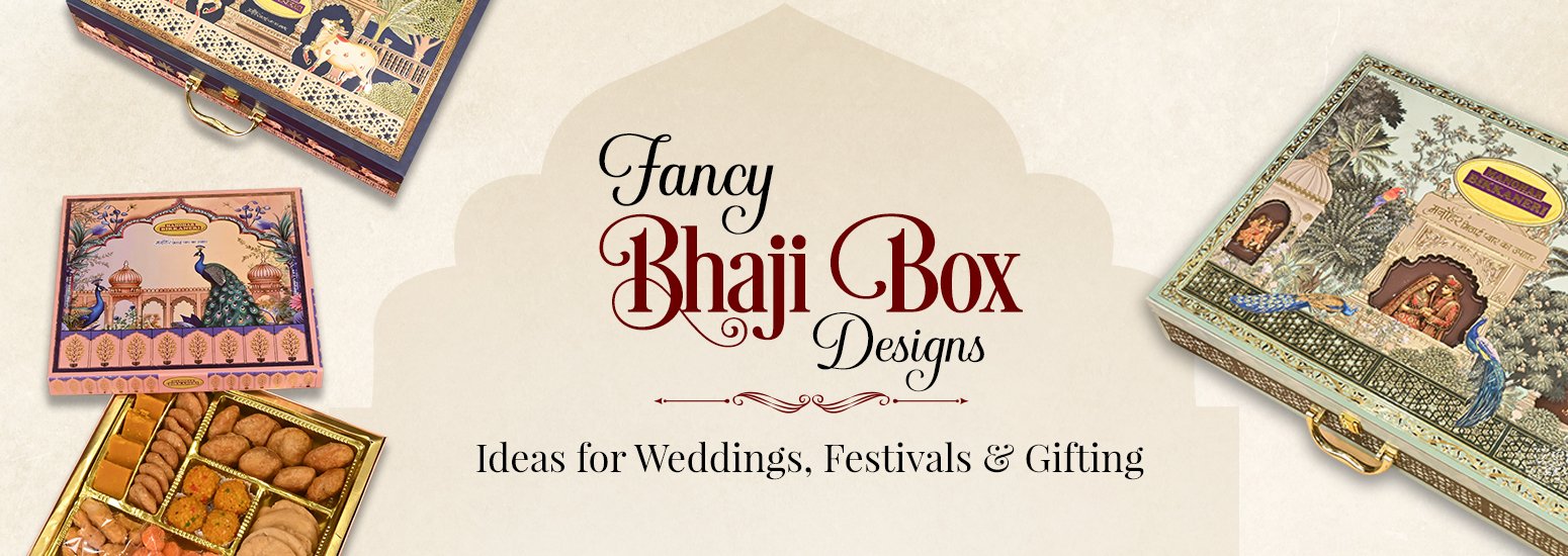 Fancy Bhaji Box Designs: Ideas for Weddings, Festivals & Gifting (2026 Guide)